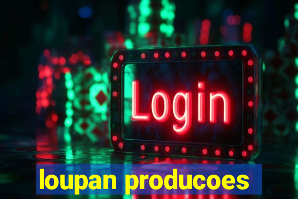 loupan producoes